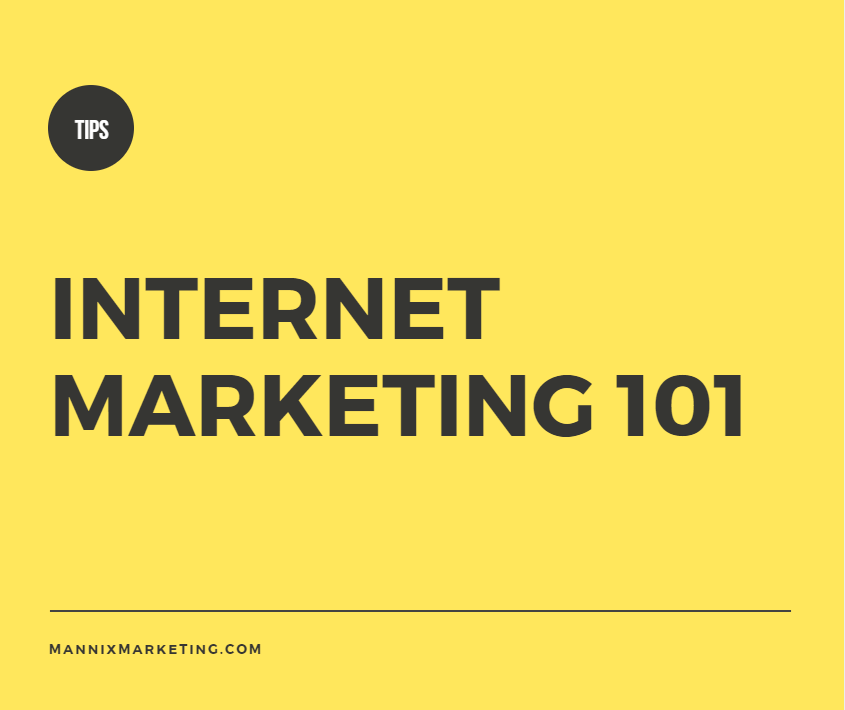 Internet Marketing 101 Tips by Mannix Marketing