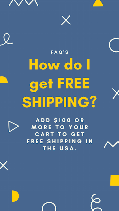 How do I get FREE SHIPPING? Add $100 or more to your cart to Get Free SHIPPING in the USA.