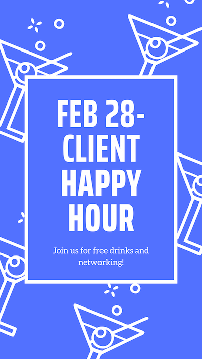 Feb 28- Client Happy Hour. Join us for free drinks and networking!