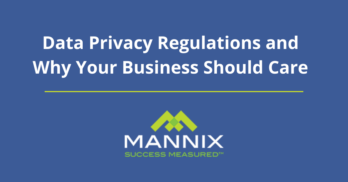 Graphic that reads: Data Privacy Regulations and Why Your Business Should Care.